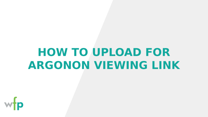 How to upload for Argonon Viewing Link
